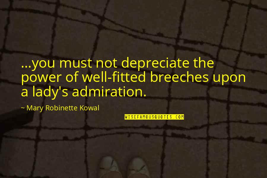 Well Power Quotes By Mary Robinette Kowal: ...you must not depreciate the power of well-fitted Well Power Quotes By Mary Robinette Kowal: ...you must not depreciate the power of well-fitted