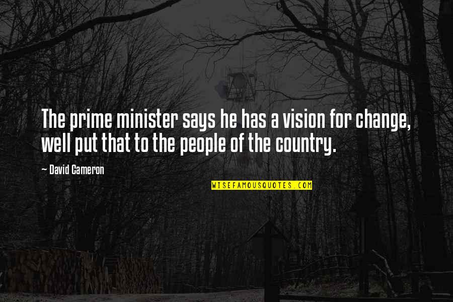 Well Put Quotes By David Cameron: The prime minister says he has a vision Well Put Quotes By David Cameron: The prime minister says he has a vision