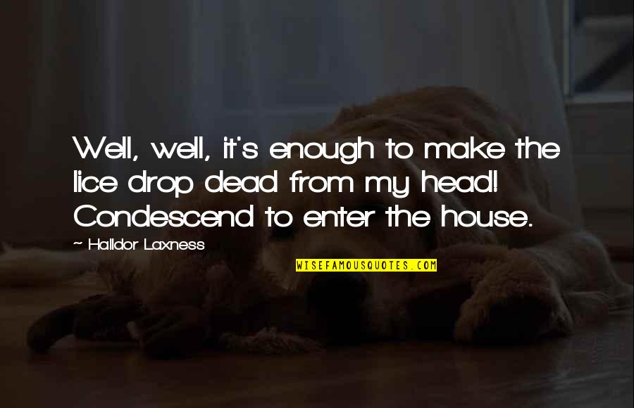 Well Put Quotes By Halldor Laxness: Well, well, it's enough to make the lice
