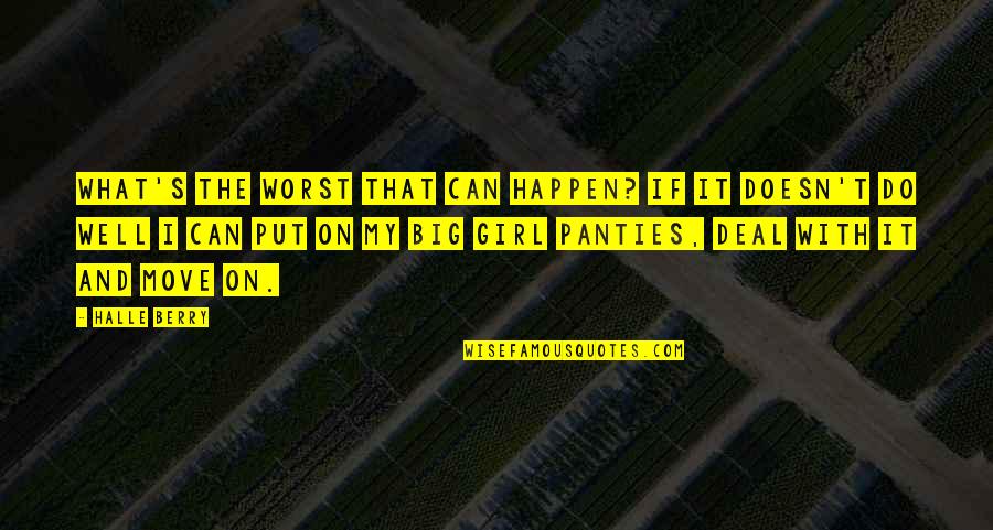 Well Put Quotes By Halle Berry: What's the worst that can happen? If it Well Put Quotes By Halle Berry: What's the worst that can happen? If it