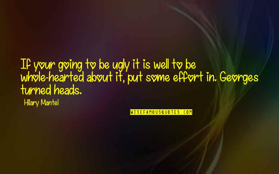 Well Put Quotes By Hilary Mantel: If your going to be ugly it is Well Put Quotes By Hilary Mantel: If your going to be ugly it is