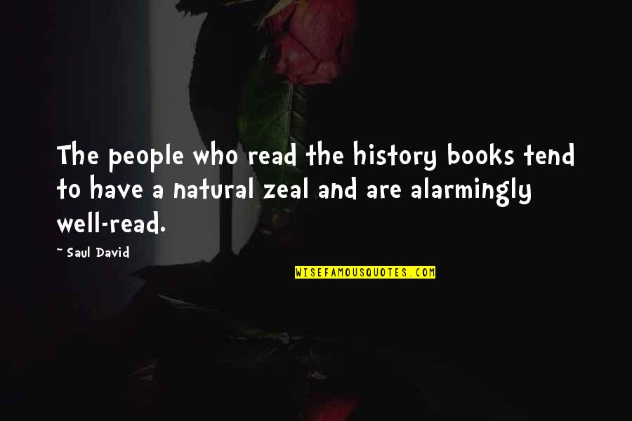 Well Read Books Quotes By Saul David: The people who read the history books tend