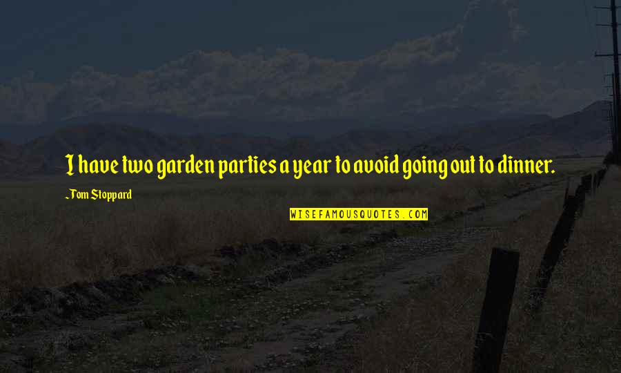 Well Rounded Woman Quotes By Tom Stoppard: I have two garden parties a year to