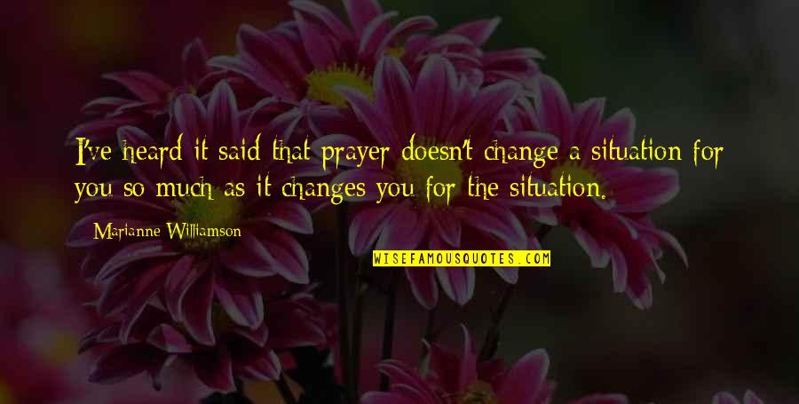 Well Shaped Doberman Quotes By Marianne Williamson: I've heard it said that prayer doesn't change Well Shaped Doberman Quotes By Marianne Williamson: I've heard it said that prayer doesn't change