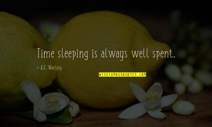 Well Spent Off Quotes By A.E. Marling: Time sleeping is always well spent.