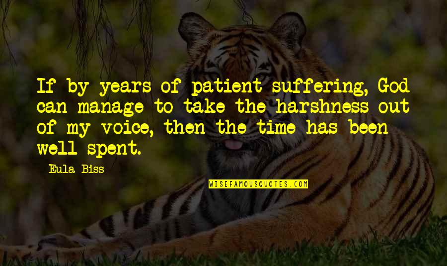 Well Spent Time Quotes By Eula Biss: If by years of patient suffering, God can