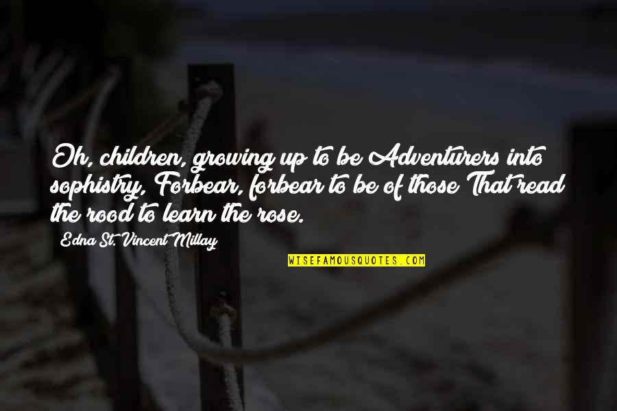 Well Spent Vacation Quotes By Edna St. Vincent Millay: Oh, children, growing up to be Adventurers into