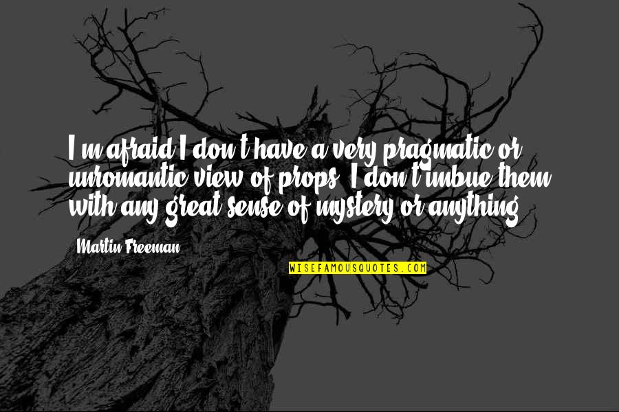 Well Spent Vacation Quotes By Martin Freeman: I'm afraid I don't have a very pragmatic