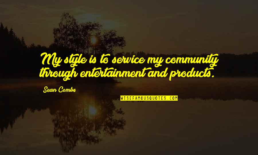 Well Spent Weekend Quotes By Sean Combs: My style is to service my community through