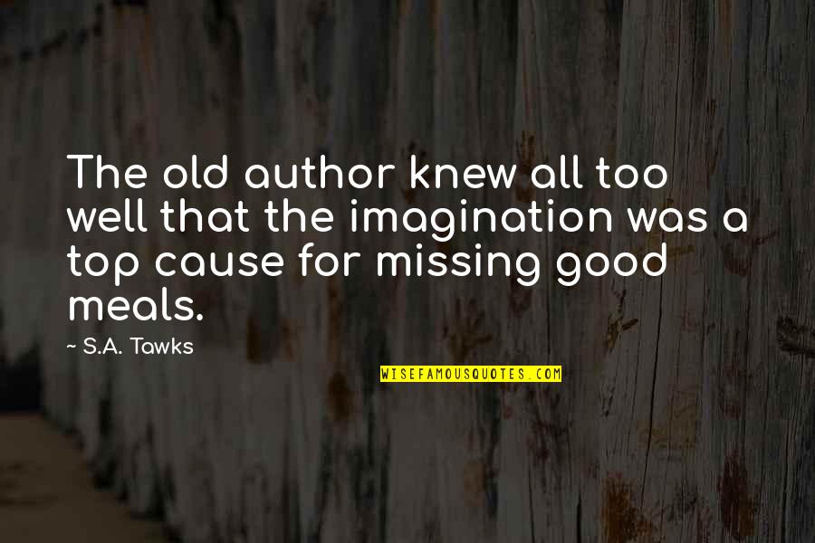 Well That's Good Quotes By S.A. Tawks: The old author knew all too well that