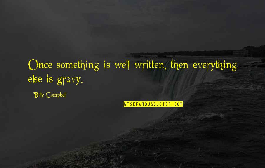 Well Then Quotes By Billy Campbell: Once something is well-written, then everything else is