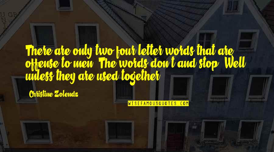 Well Used Quotes By Christine Zolendz: There are only two four letter words that