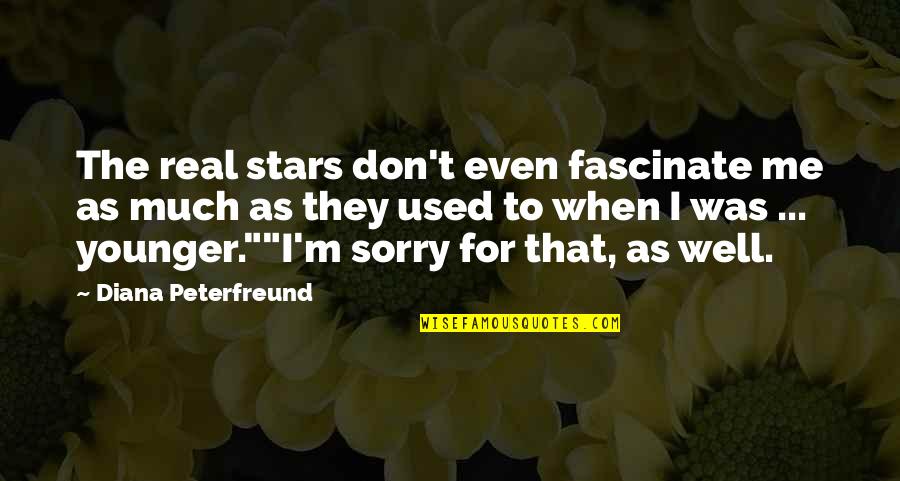 Well Used Quotes By Diana Peterfreund: The real stars don't even fascinate me as