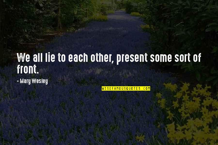 Well Wisher Quotes By Mary Wesley: We all lie to each other, present some