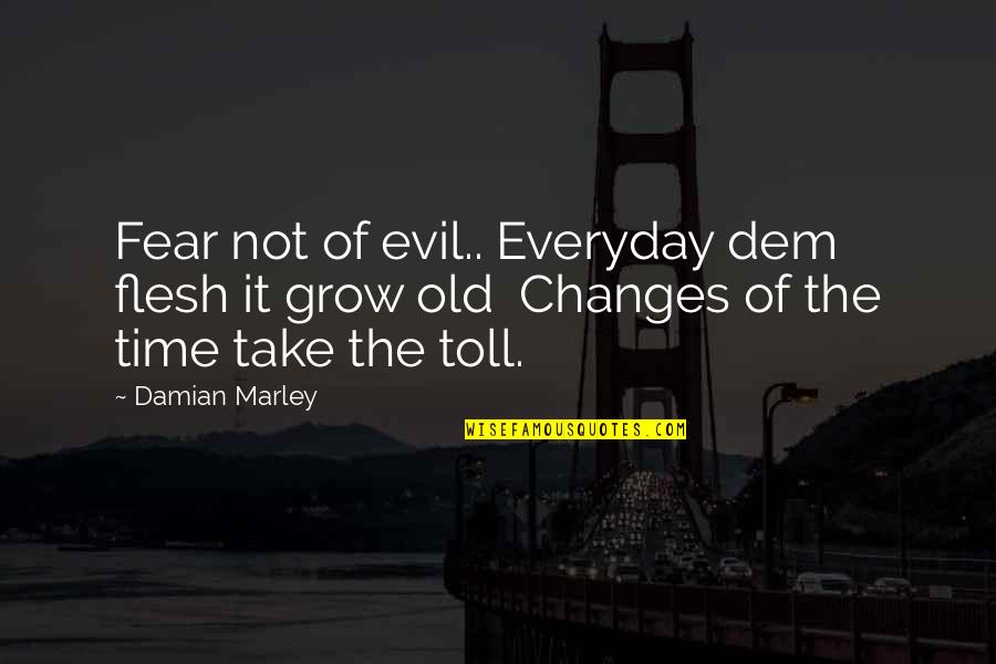 Well Wishes Speedy Recovery Quotes By Damian Marley: Fear not of evil.. Everyday dem flesh it Well Wishes Speedy Recovery Quotes By Damian Marley: Fear not of evil.. Everyday dem flesh it