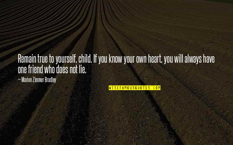 Well Witched Quotes By Marion Zimmer Bradley: Remain true to yourself, child. If you know Well Witched Quotes By Marion Zimmer Bradley: Remain true to yourself, child. If you know