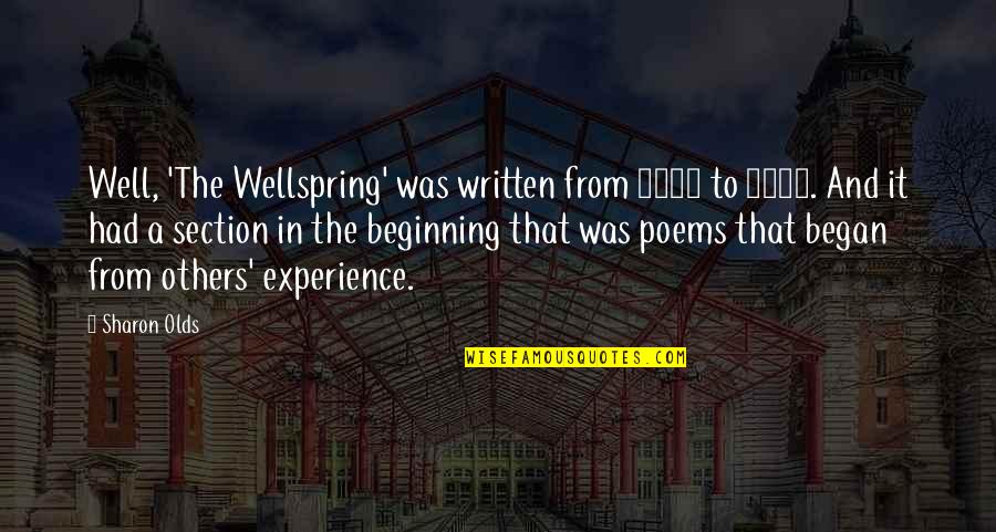 Well Written Quotes By Sharon Olds: Well, 'The Wellspring' was written from 1983 to Well Written Quotes By Sharon Olds: Well, 'The Wellspring' was written from 1983 to