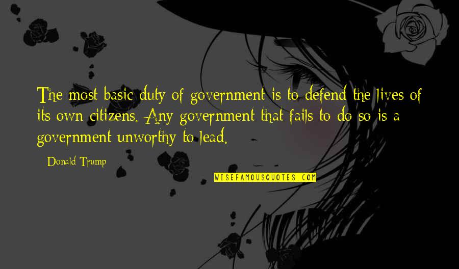 Wellard Asx Quotes By Donald Trump: The most basic duty of government is to Wellard Asx Quotes By Donald Trump: The most basic duty of government is to