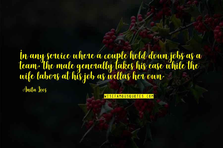 Wellas Quotes By Anita Loos: In any service where a couple hold down Wellas Quotes By Anita Loos: In any service where a couple hold down