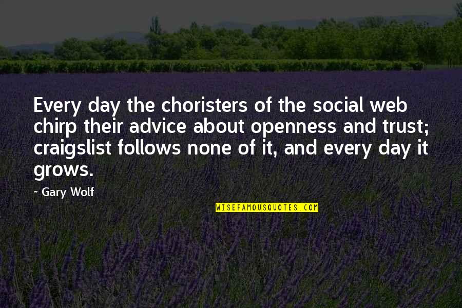 Wellas Quotes By Gary Wolf: Every day the choristers of the social web
