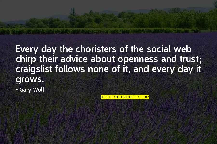 Wellas Quotes By Gary Wolf: Every day the choristers of the social web Wellas Quotes By Gary Wolf: Every day the choristers of the social web