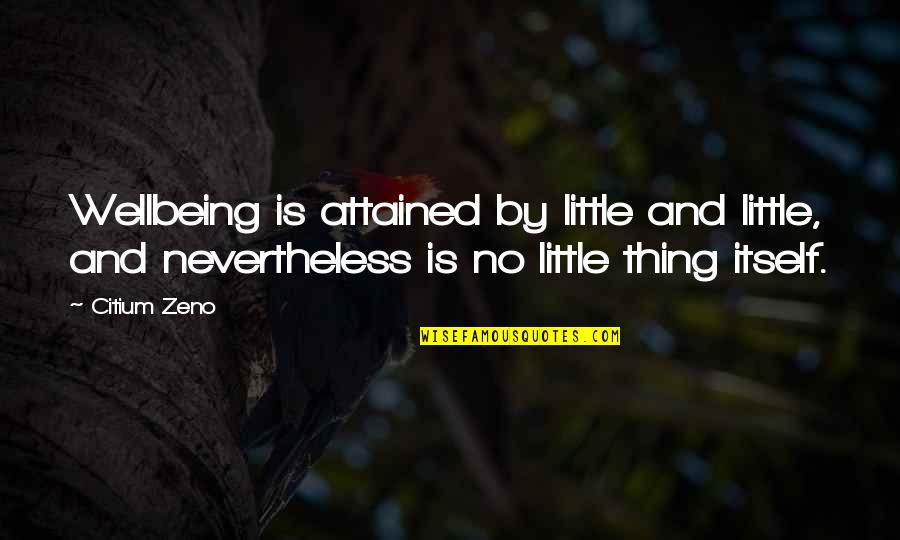 Wellbeing Quotes By Citium Zeno: Wellbeing is attained by little and little, and