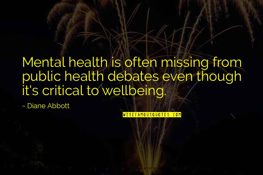 Wellbeing Quotes By Diane Abbott: Mental health is often missing from public health