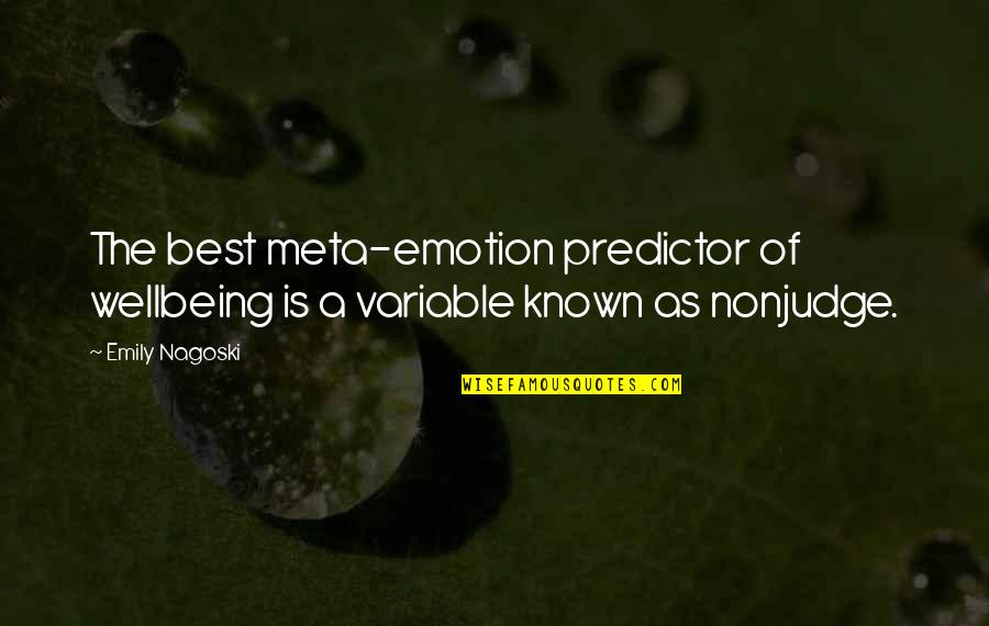 Wellbeing Quotes By Emily Nagoski: The best meta-emotion predictor of wellbeing is a