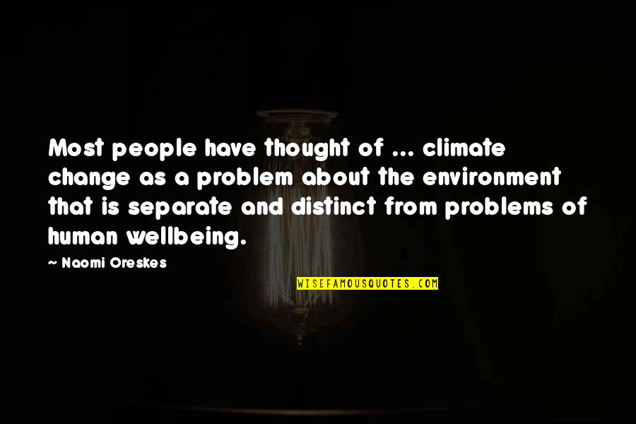 Wellbeing Quotes By Naomi Oreskes: Most people have thought of ... climate change