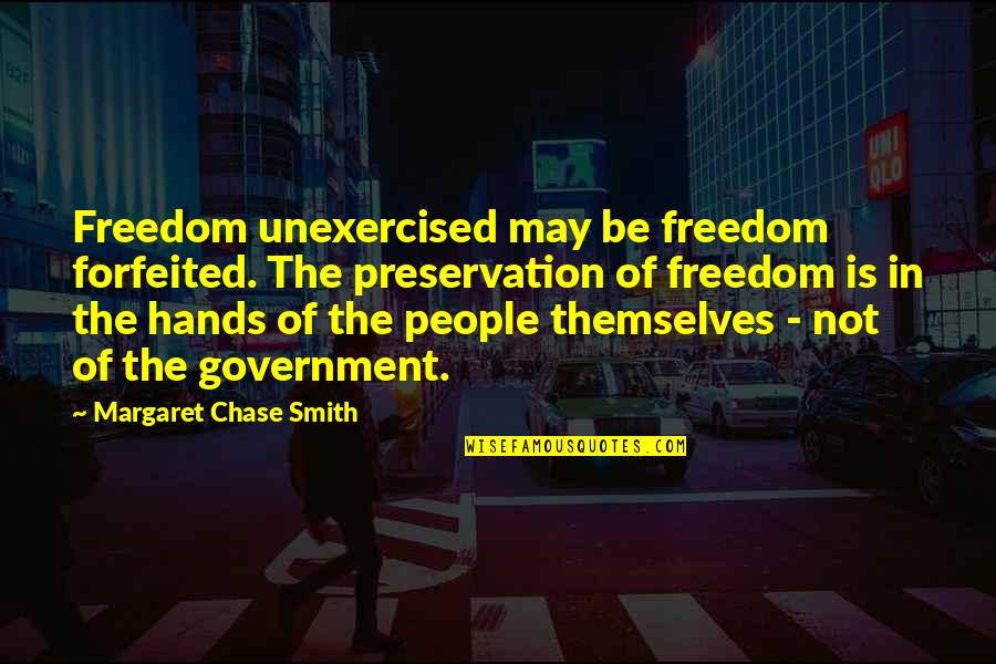 Wellbeloved Synonyms Quotes By Margaret Chase Smith: Freedom unexercised may be freedom forfeited. The preservation