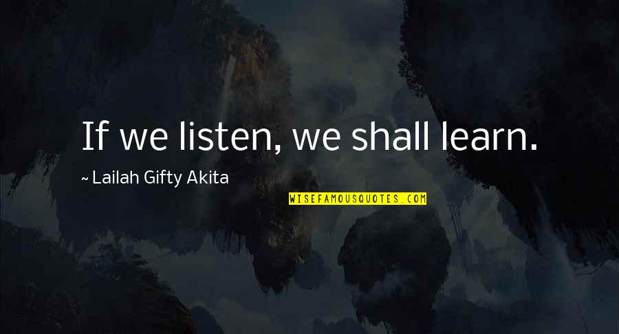 Wellcraft Coastal Quotes By Lailah Gifty Akita: If we listen, we shall learn.