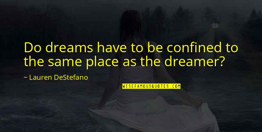 Wellcraft Coastal Quotes By Lauren DeStefano: Do dreams have to be confined to the Wellcraft Coastal Quotes By Lauren DeStefano: Do dreams have to be confined to the
