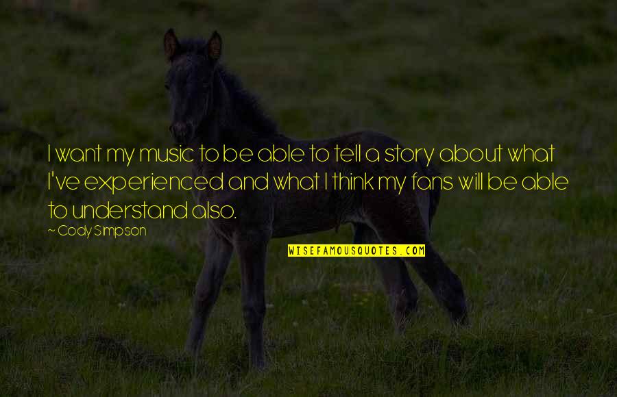 Wellcraft Excalibur Quotes By Cody Simpson: I want my music to be able to