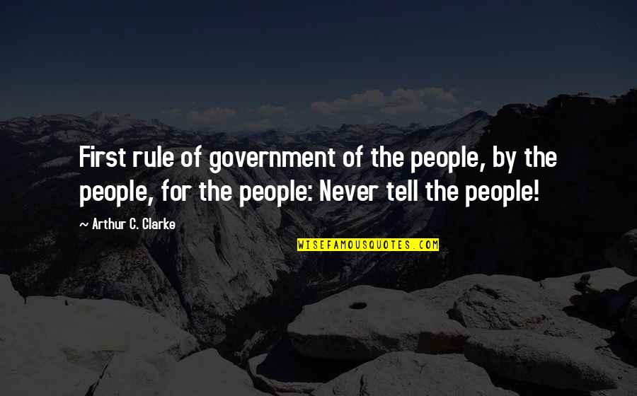 Welle Quotes By Arthur C. Clarke: First rule of government of the people, by