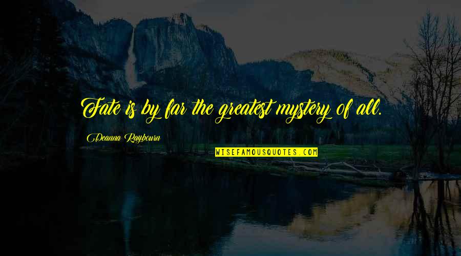 Welled Quotes By Deanna Raybourn: Fate is by far the greatest mystery of
