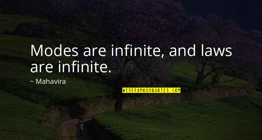 Wellens Sign Quotes By Mahavira: Modes are infinite, and laws are infinite. Wellens Sign Quotes By Mahavira: Modes are infinite, and laws are infinite.
