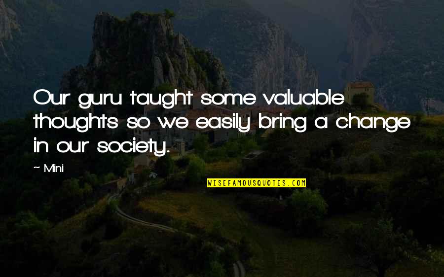 Wellens Sign Quotes By Mini: Our guru taught some valuable thoughts so we