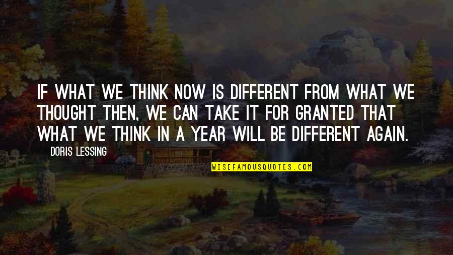Wellens T Quotes By Doris Lessing: If what we think now is different from Wellens T Quotes By Doris Lessing: If what we think now is different from