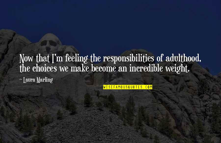Wellesley Tudor Pole Quotes By Laura Marling: Now that I'm feeling the responsibilities of adulthood, Wellesley Tudor Pole Quotes By Laura Marling: Now that I'm feeling the responsibilities of adulthood,