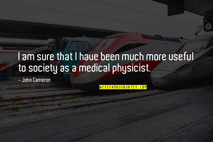 Wellhausen Redlands Quotes By John Cameron: I am sure that I have been much