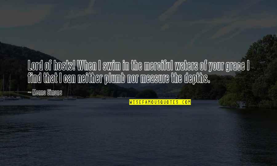 Wellies For Men Quotes By Menno Simons: Lord of hosts! When I swim in the