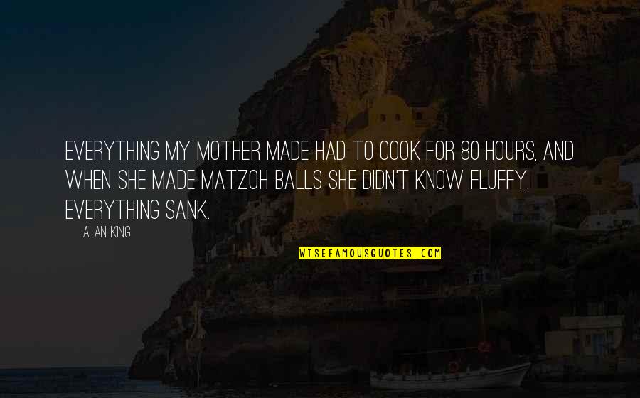 Welligent Quotes By Alan King: Everything my mother made had to cook for