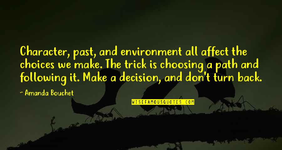 Wellignton Quotes By Amanda Bouchet: Character, past, and environment all affect the choices Wellignton Quotes By Amanda Bouchet: Character, past, and environment all affect the choices