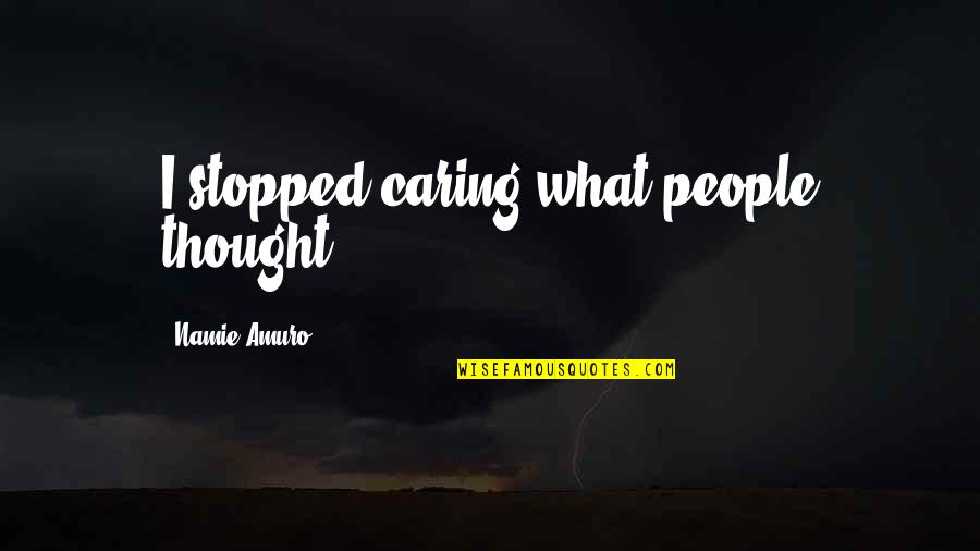 Welling Up Quotes By Namie Amuro: I stopped caring what people thought.