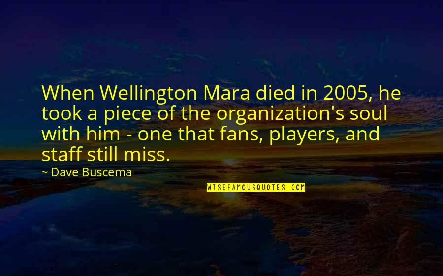 Wellington Quotes By Dave Buscema: When Wellington Mara died in 2005, he took