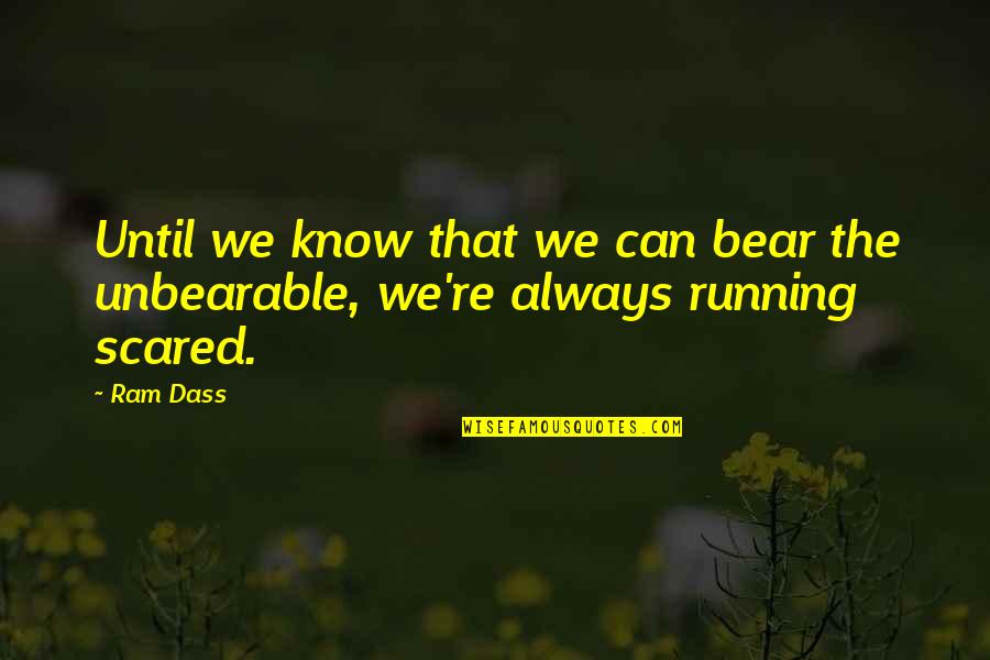 Wellingtons Grill Quotes By Ram Dass: Until we know that we can bear the
