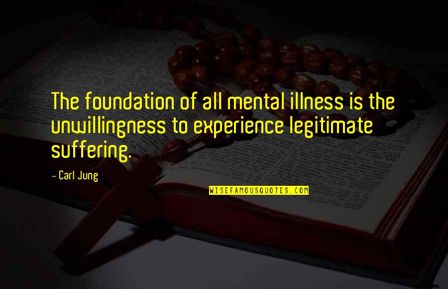 Wellmannered Quotes By Carl Jung: The foundation of all mental illness is the
