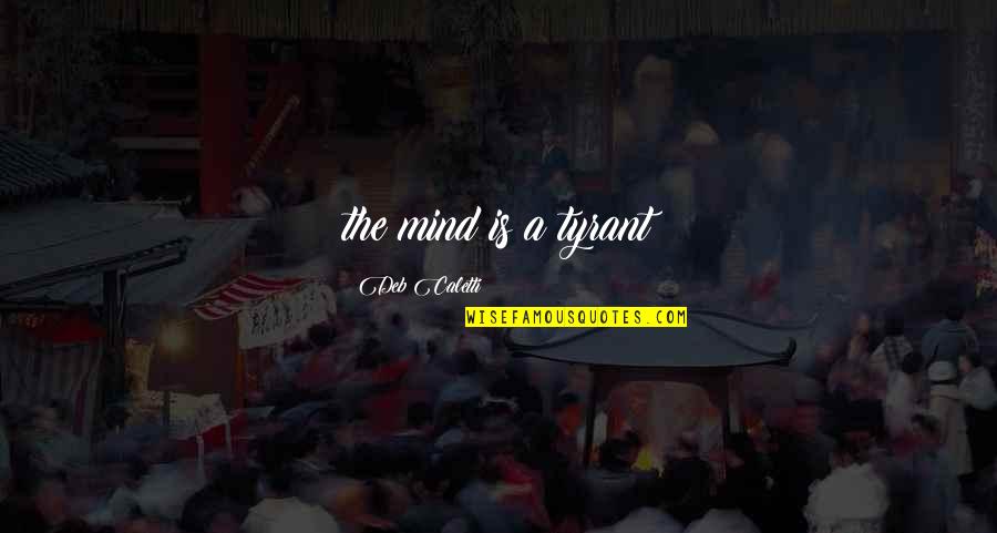 Wellness And Fitness Quotes By Deb Caletti: the mind is a tyrant