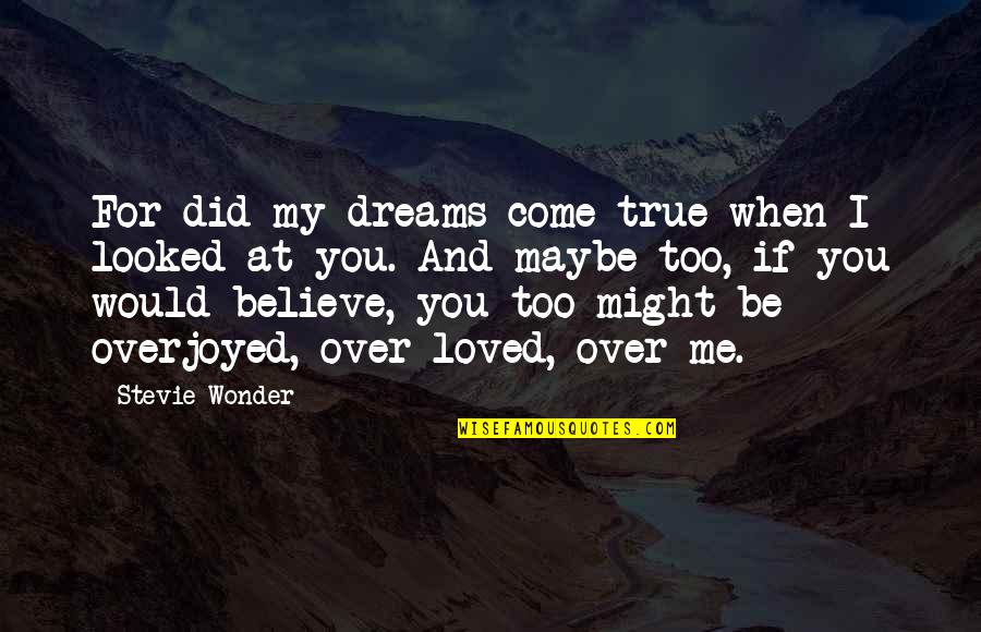 Wellness Encouragement Quotes By Stevie Wonder: For did my dreams come true when I Wellness Encouragement Quotes By Stevie Wonder: For did my dreams come true when I