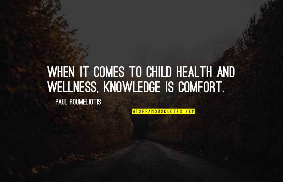 Wellness Health Quotes By Paul Roumeliotis: When it comes to child health and wellness,